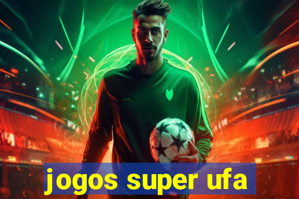 jogos super ufa